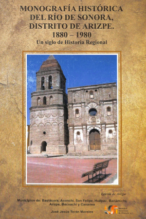 Monografía histórica del Río de Sonora, distrito de Arizpe